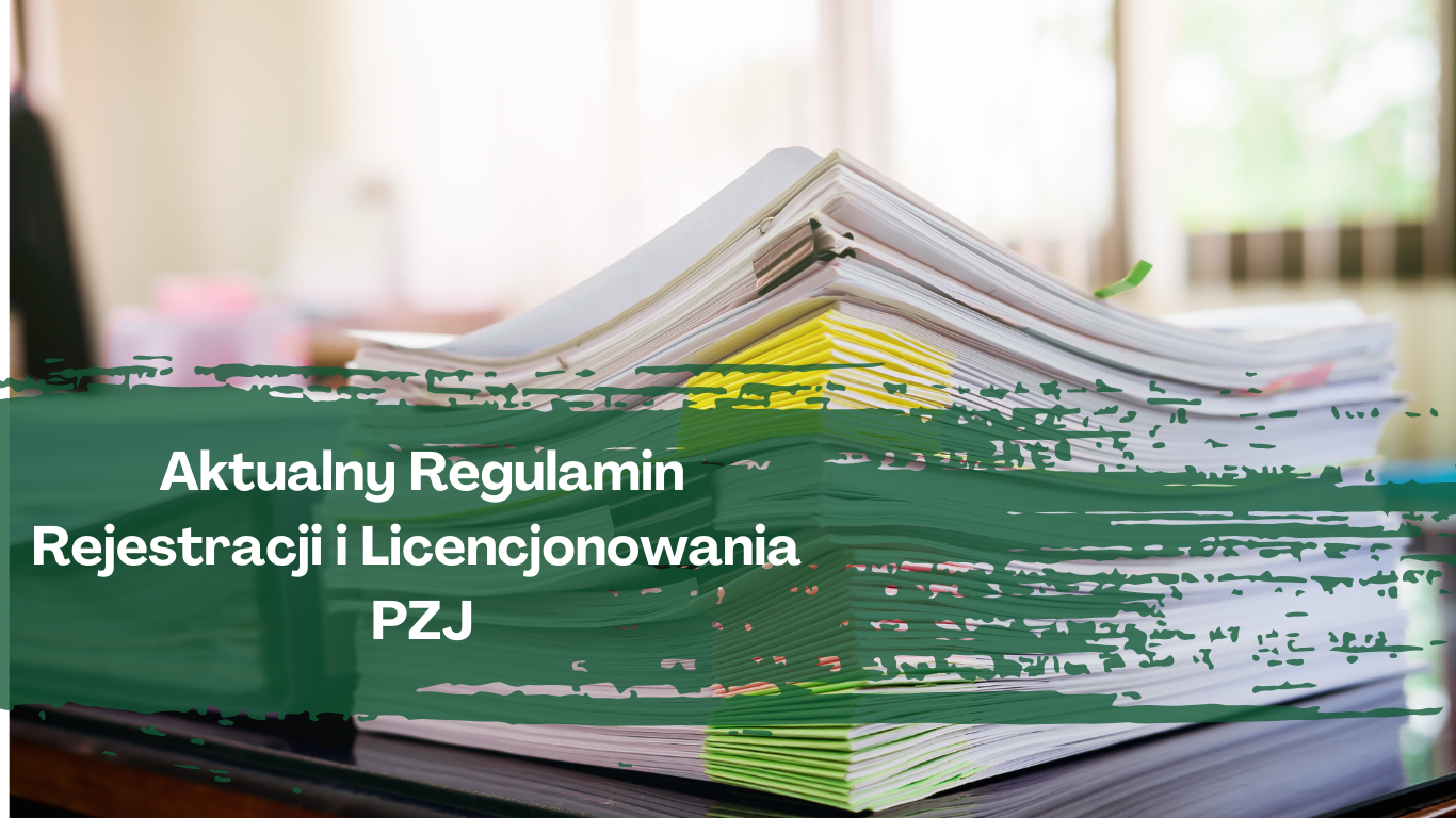 Aktualny Regulamin Rejestracji i Licencjonowania PZJ